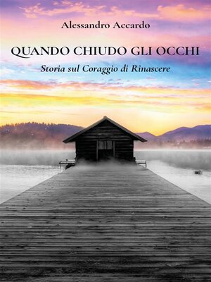 cover image of Quando Chiudo gli Occhi. Storia sul Coraggio di Rinascere